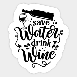 Save water, drink wine - design for posters. Greeting card for hen party, womens day gift Sticker